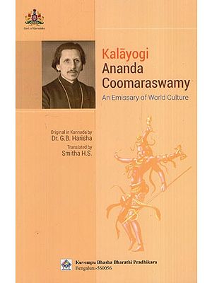 Kalayogi Ananda Coomaraswamy-An Emissary of World Culture