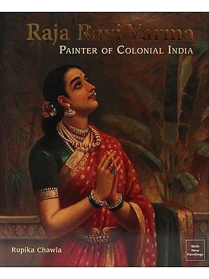 Raja Ravi Varma- Painter of Colonial India (with New Paintings)