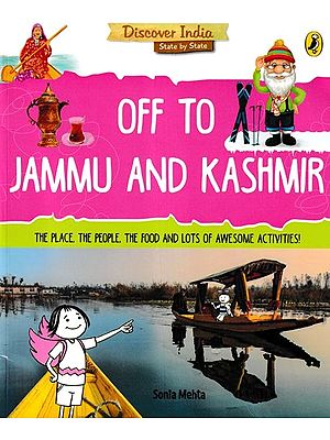 Off to Jammu and Kashmir (The Place, the People, the Food and Lots of Awesome Activities!)