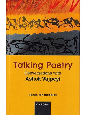 Talking Poetry: Conversations with Ashok Vajpeyi