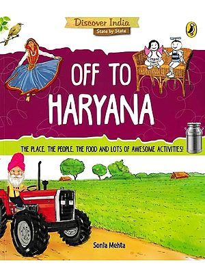Off to Haryana (The Place, the People, the Food and Lots of Awesome Activities!)