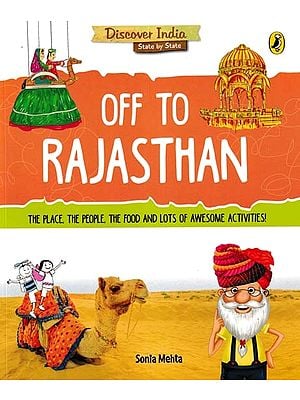 Off to Rajasthan (The Place, the People, the Food and Lots of Awesome Activities!)