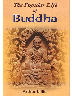 The Popular Life of Buddha- Containing an Answer to The Hibbert Lectures of 1881