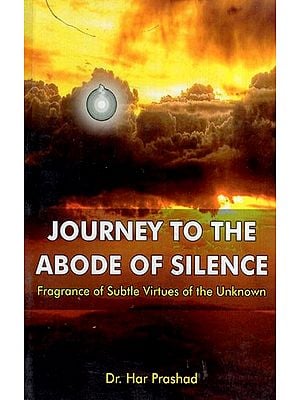Journey to The Abode of Silence (Fragrance of Subtle Virtues of the Unknown)