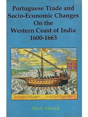 Portuguese Trade and Socio-Economic Changes on the Western Coast of India (1600-1663)