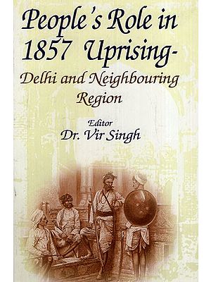 People's Role in 1857 Uprising-Delhi and Neighbouring Region