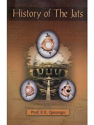 History of The Jats- Contribution to the History of Northern India (Upto the death of Mirza Najaf Khan, 1782)