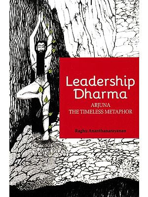 Leadership Dharma : Arjuna The Timeless Metaphor