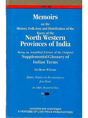 Memoirs on The History, Folk-lore and Distribution of the Races of the- North Western Provinces of India (2 Volumes in One Bound)