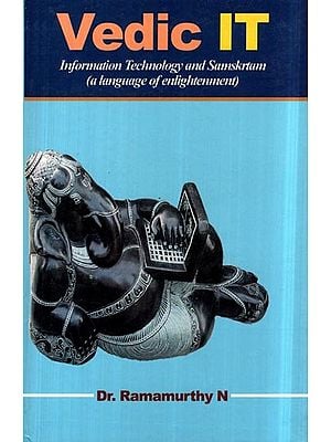 Vedic IT: Information Technology and Sanskrtam (A Language of Enlightenment)