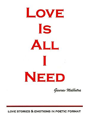 Love is All I Need (Love Stories & Emotions in Poetic Format)