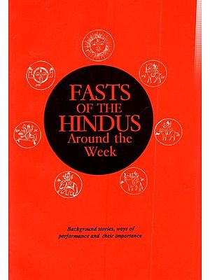 Fasts of The Hindus Around the Week - Background Stories, Ways of Performance and Their Importance