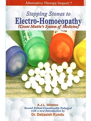 Stepping Stones to Electro Homoeopathy (Count Mattie's System of Medicine)