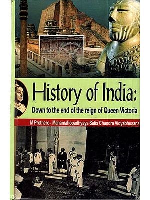 History of India- Down to The End of The Reign of Queen Victoria