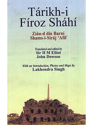 Tarikh-I Firoz Shahi- Ziau- D Din Barni Shams -I- Siraj Afif