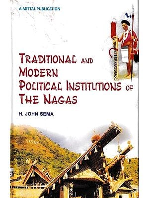 Traditional and Modern Political Institutions of The Nagas