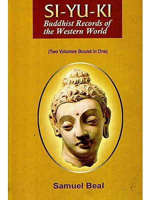 Buddhist Records of The Western World (SI-YU-KI) (Two Volumes Bound In One)