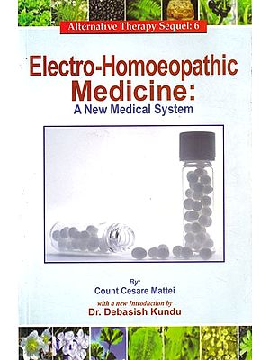 Electro-Homoeopathic Medicine: A New Medical System (Being A Popular and Domestic Guide Founded of Experience)