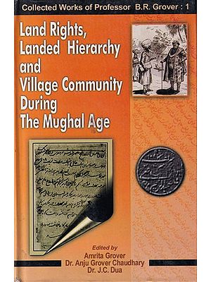 Land Rights, Landed Hierarchy and Village Community During the Mughal Age