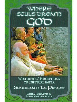 Where Souls Dream God: Westerner's Perceptions of Spiritual India