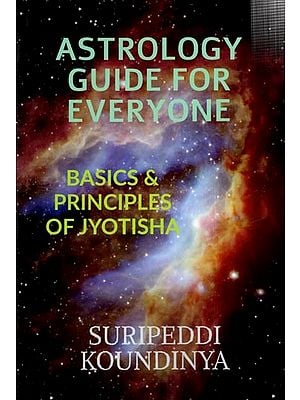 Astrology Guide for Everyone- Basics & Principles of Jyotisha
