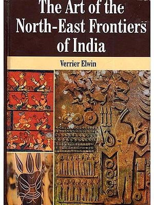 The Art of The North- East Frontiers of India