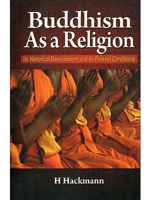Buddhism as a Religion (Its Historical Development and Its Present Conditions)