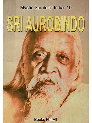 Sri Aurobindo (Mystic Saints of India: 10)