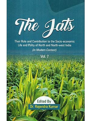 The Jats: Their Role and Contribution to the Socio-Economic Life and Polity of North and North-West India (Volume 7 in Modern Context)