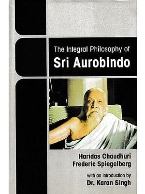 The Integral Philosophy of Sri Aurobindo