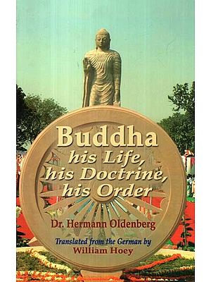 Buddha: His Life, His Doctrine, His Order