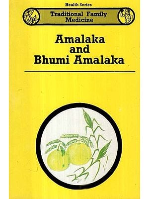 Amalaka and Bhumi Amalaka- Traditional Family Medicine (Health Series)