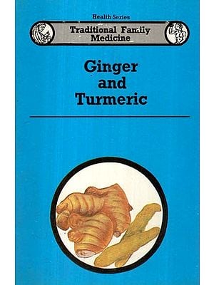 Ginger and Turmeric- Traditional Family Medicine (Health Series)