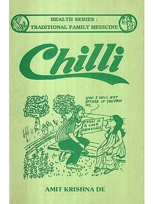 Chilli- Traditional Family Medicine: Health Series (An Old and Rare Book)