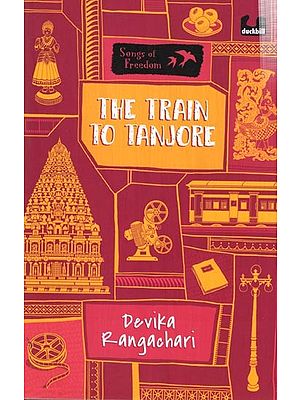 The Train to Tanjore (Series: Songs of Freedom)