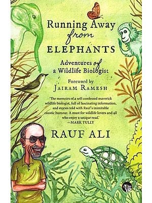 Running Away from Elephants- Adventures of a Wildlife Biologist