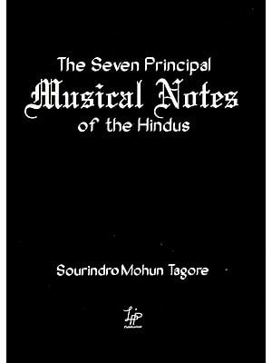 The Seven Principal Musical Notes of the Hindus- With Their Presiding Dieties, Composed in Celebration of the Birth-Day (With Notations)