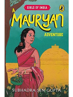 A Mauryan Adventure (Girls of India)