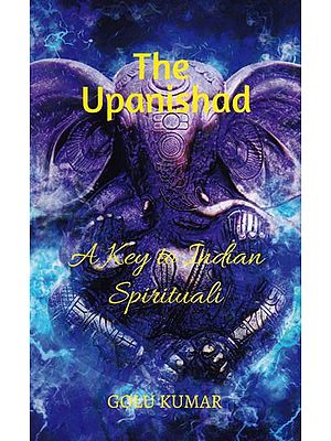 The Upanishad- A Key to Indian Spirituality
