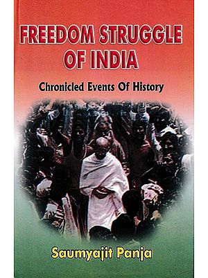 Freedom Struggle of India: Chronicled Events of History