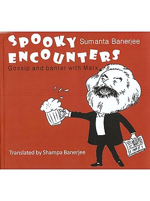 Spooky Encounters: Gossip and  Banter with Marx