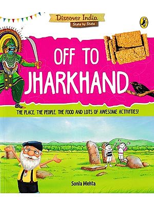 Off to Jharkhand (The Place, the People, the Food and Lots of Awesome Activities!)