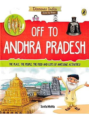 Off to Andhra Pradesh  (The Place, the People, the Food and Lots of Awesome Activities!)