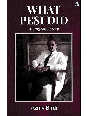 What Pesi Did (A Surgeon's Story)