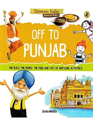 Off to Punjab  (The Place, the People, the Food and Lots of Awesome Activities!)