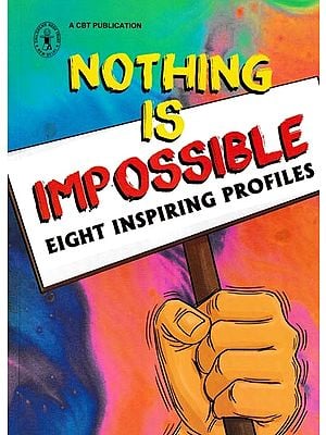 Nothing is Impossible (Eight Inspiring Profiles)