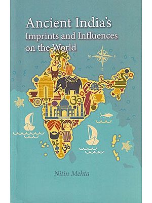 Ancient India's Imprints and Influences on the World