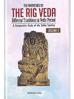 The Branches of the Rig Veda - Different Traditions in Vedic Period (A Comparative Study of the Sakha Samhita)
