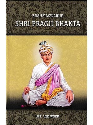 Brahmaswarup Shri Pragji Bhakta  Life And Work