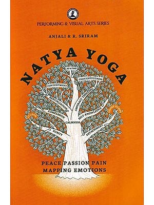 Natya Yoga: Peace Passion Pain Mapping Emotions